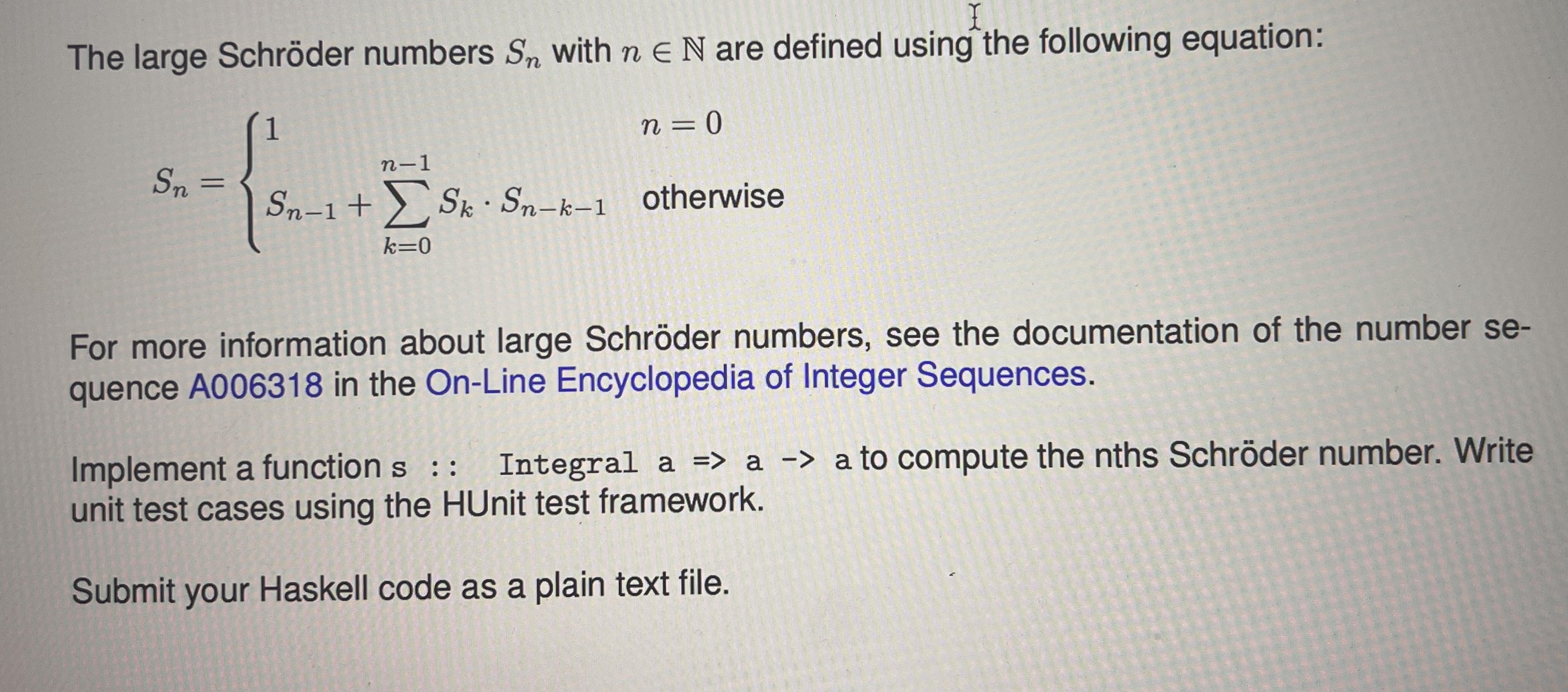 I The large Schrder numbers Sn with n E N are defined using the following equation: 1 n-1 a -> a to compute