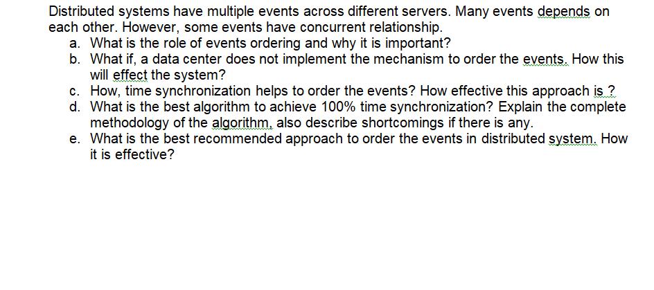 Distributed systems have multiple events across different servers. Many events depends on each other.