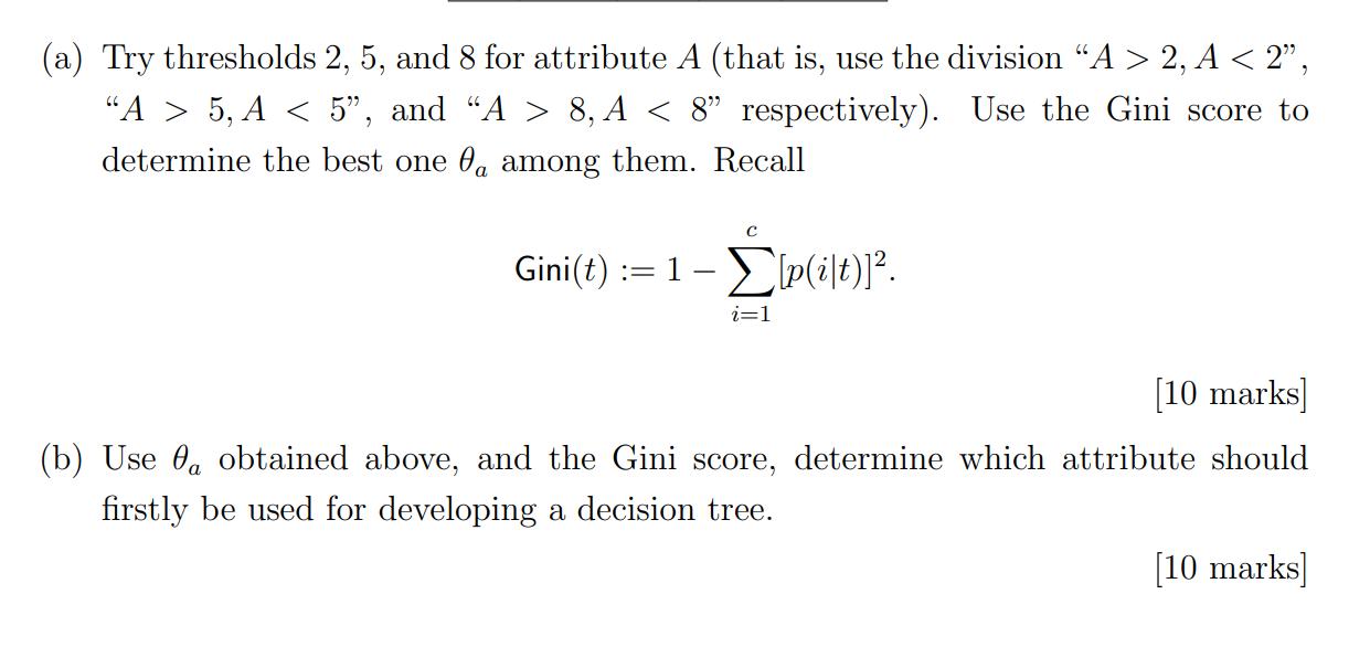 (a) Try thresholds 2, 5, and 8 for attribute A (that is, use the division 
