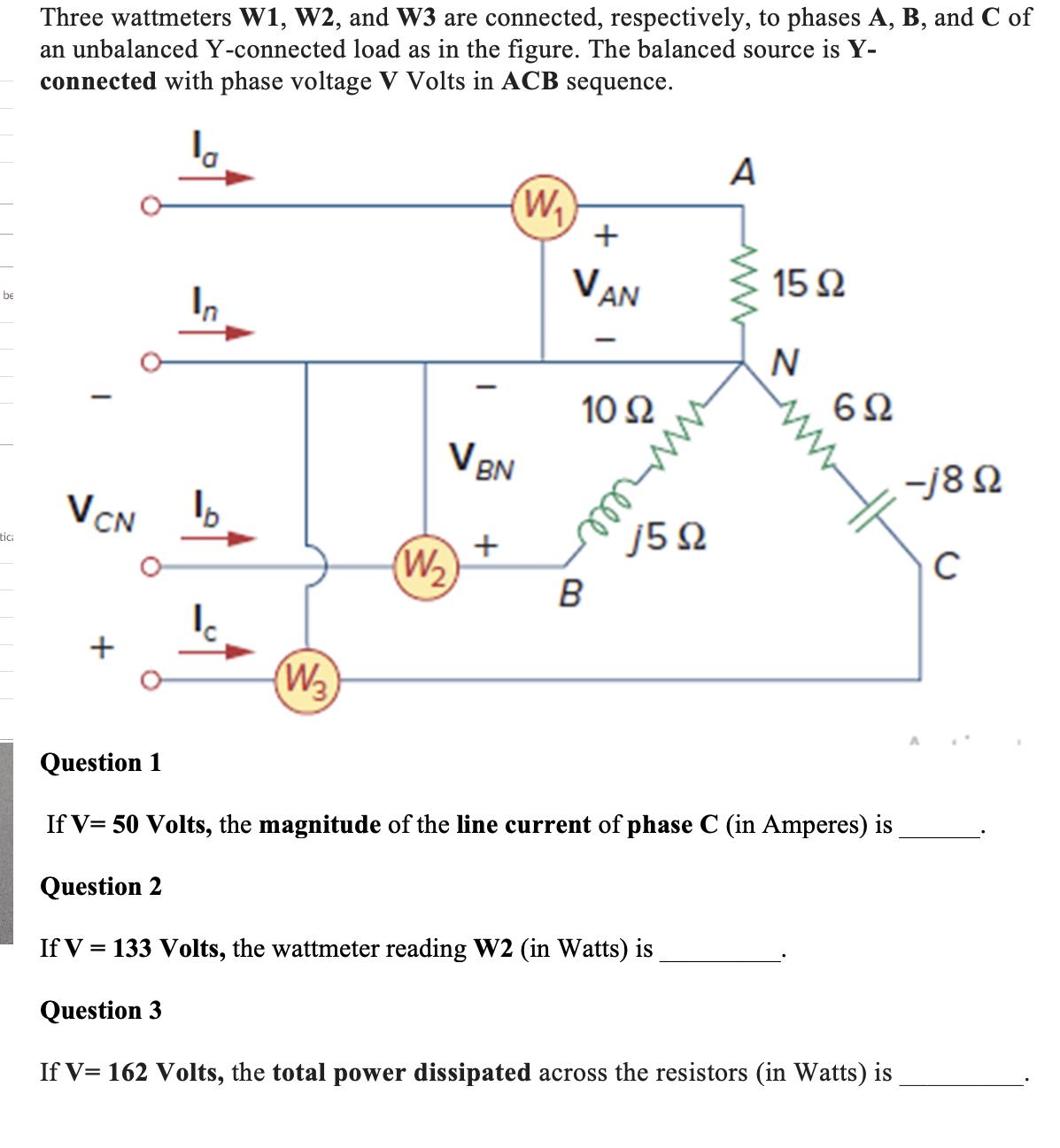 be tici Three wattmeters W1, W2, and W3 are connected, respectively, to phases A, B, and C of an unbalanced