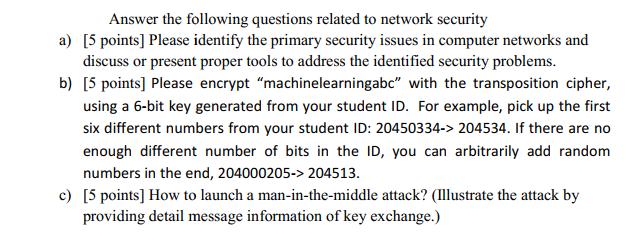 Answer the following questions related to network security a) [5 points] Please identify the primary security