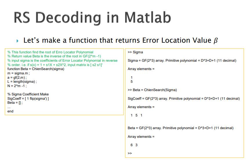 RS Decoding in Matlab  Let's make a function that returns Error Location Value  % This function find the root