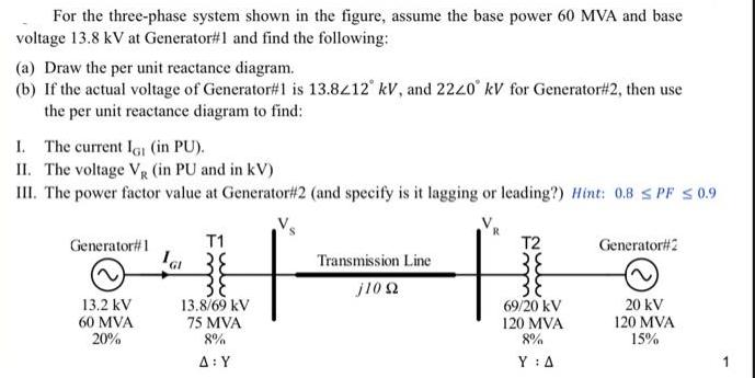 For the three-phase system shown in the figure, assume the base power 60 MVA and base voltage 13.8 kV at