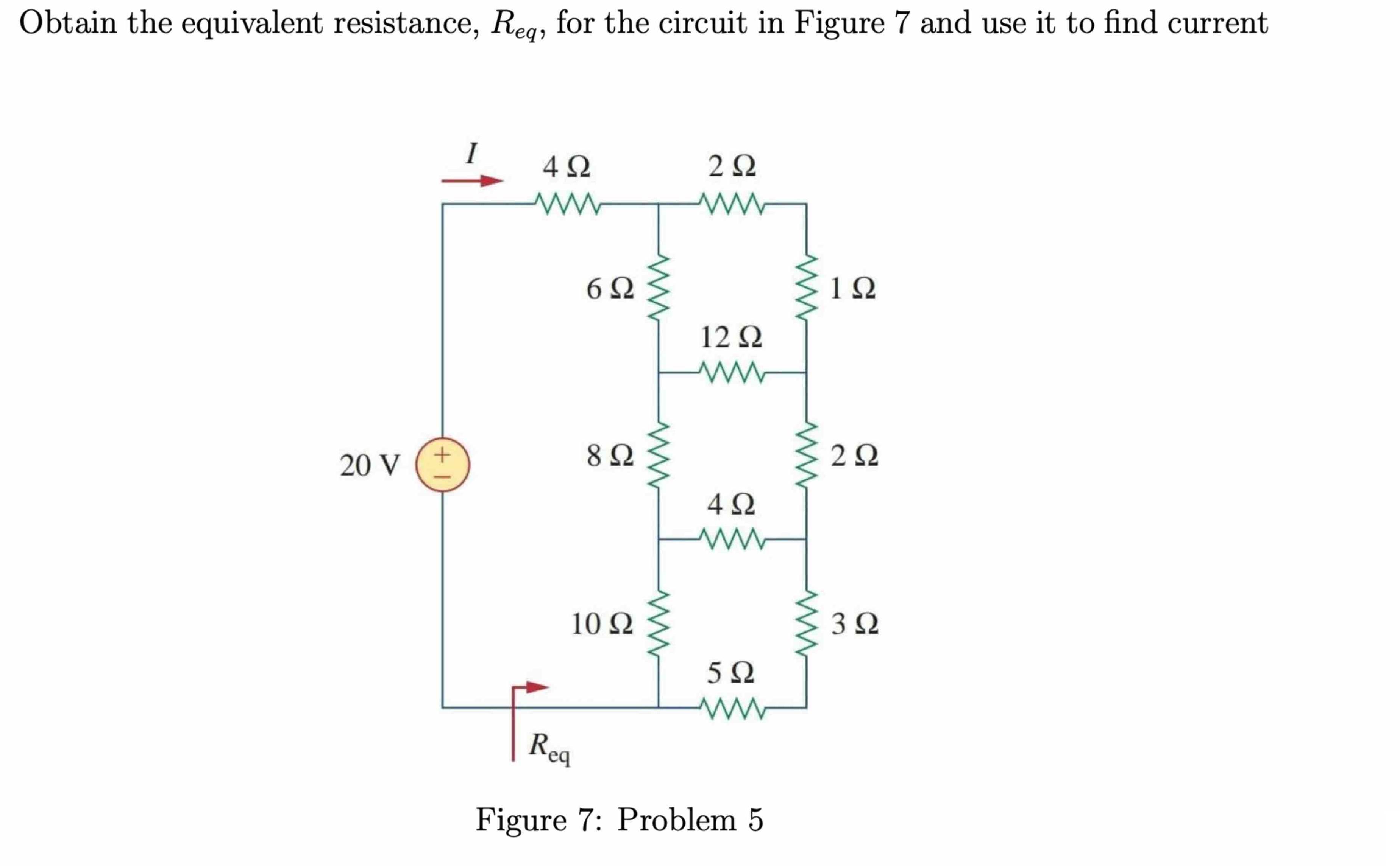 Obtain the equivalent resistance, Reg, for the circuit in Figure 7 and use it to find current 20 V +1 I 4 6 8