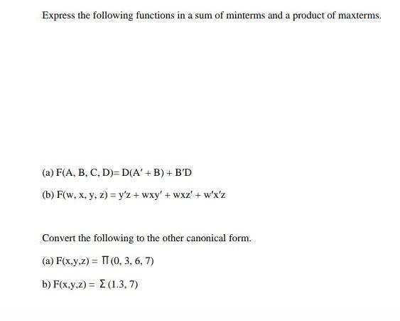 Express the following functions in a sum of minterms and a product of maxterms. (a) F(A, B, C, D)= D(A' +B) +