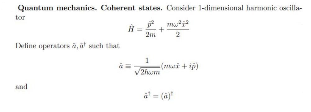 Quantum mechanics. Coherent states. Consider 1-dimensional harmonic oscilla- mw+ 2 tor Define operators , 