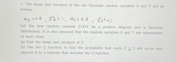 1. The mean and variance of the two Gaussian random variables X and Y are as follows. mx = 0.5, 6x = 1, My =