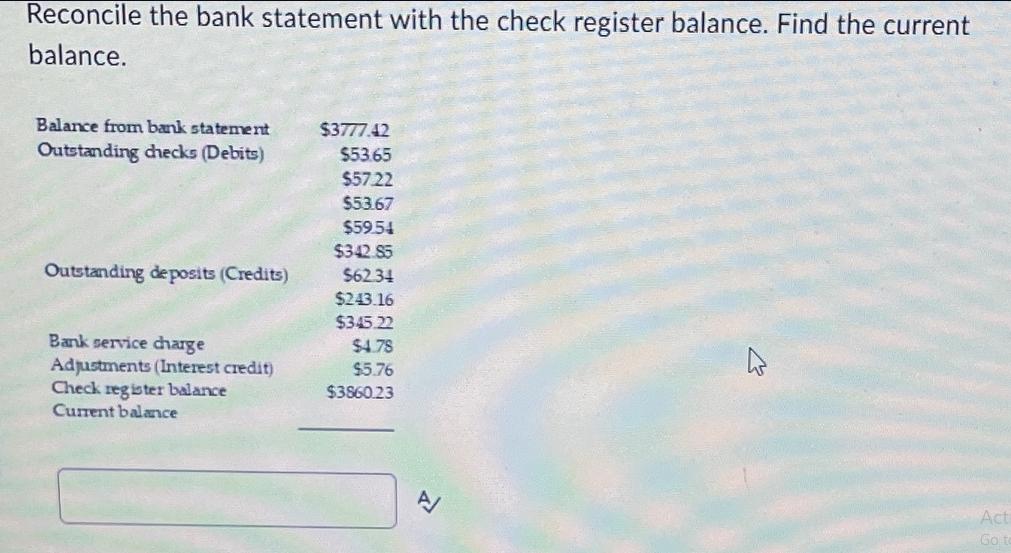 Reconcile the bank statement with the check register balance. Find the current balance. Balance from bank