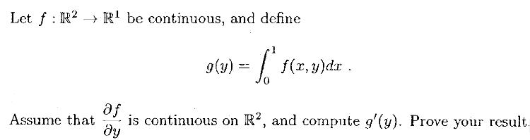 Let f: R2 R be continuous, and define 9(y) = f* f(x,y)dr . Assume that is continuous on R2, and compute