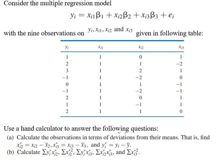 Consider the multiple regression model Yi = X1 B1 + x2 B2 + x133 + ei with the nine observations on Yi 1 2 3