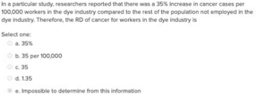 In a particular study, researchers reported that there was a 35% increase in cancer cases per 100,000 workers