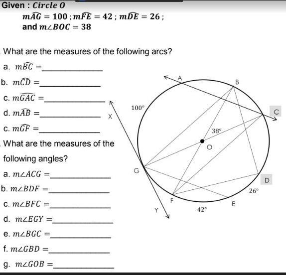 Given Circle 0 mAG = 100; mFE = 42; mDE = 26; and m/BOC = 38 What are the measures of the following arcs? a.