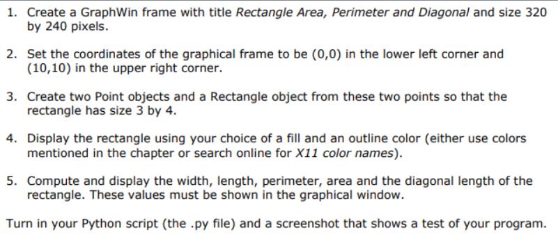 1. Create a Graph Win frame with title Rectangle Area, Perimeter and Diagonal and size 320 by 240 pixels. 2.