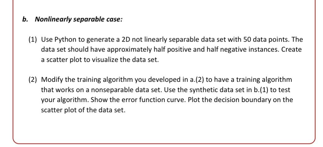b. Nonlinearly separable case: (1) Use Python to generate a 2D not linearly separable data set with 50 data