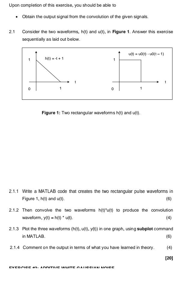 Upon completion of this exercise, you should be able to  Obtain the output signal from the convolution of the