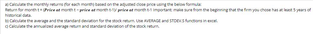 a) Calculate the monthly returns (for each month) based on the adjusted close price using the below formula: