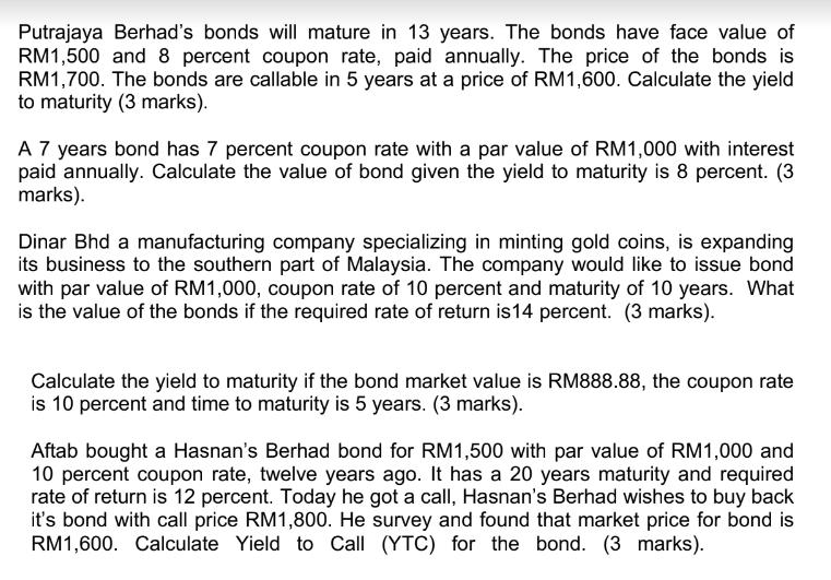 Putrajaya Berhad's bonds will mature in 13 years. The bonds have face value of RM1,500 and 8 percent coupon