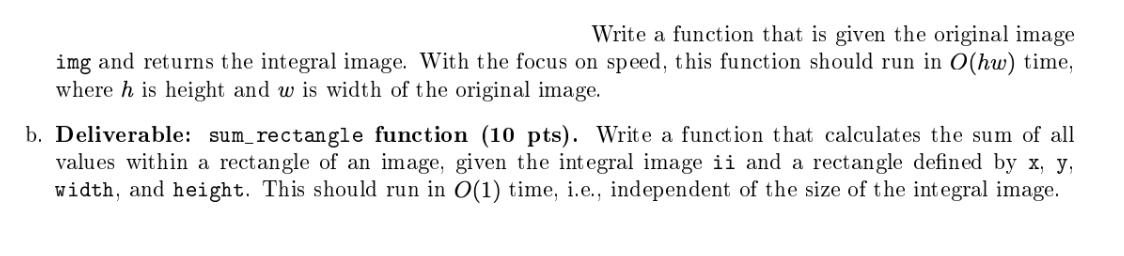 Write a function that is given the original image img and returns the integral image. With the focus on