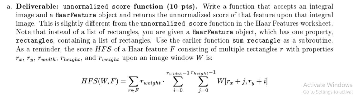 a. Deliverable: unnormalized_score function (10 pts). Write a function that accepts an integral image and a