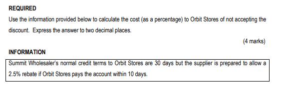 REQUIRED Use the information provided below to calculate the cost (as a percentage) to Orbit Stores of not