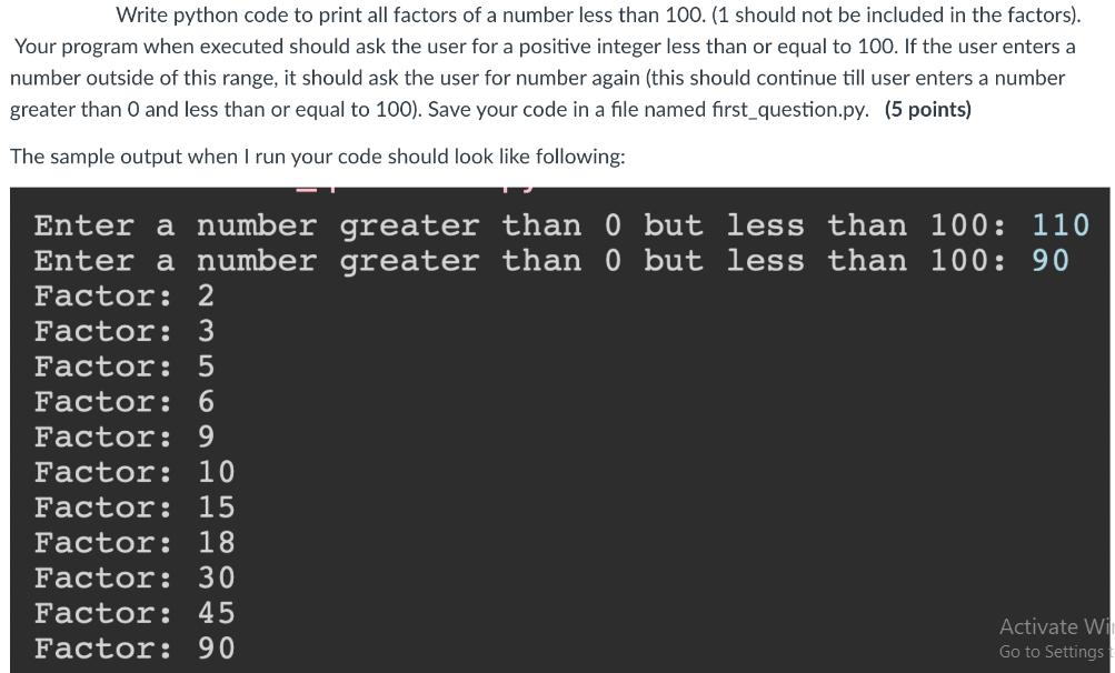 Write python code to print all factors of a number less than 100. (1 should not be included in the factors).