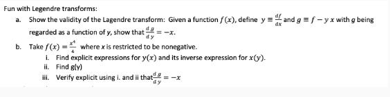 Fun with Legendre transforms: a. Show the validity of the Lagendre transform: Given a function f(x), define y