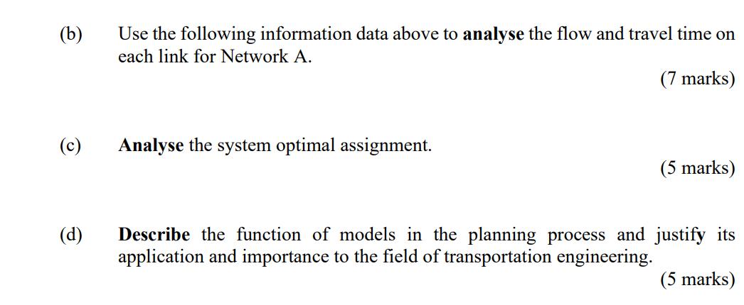 (b) (c) (d) Use the following information data above to analyse the flow and travel time on each link for