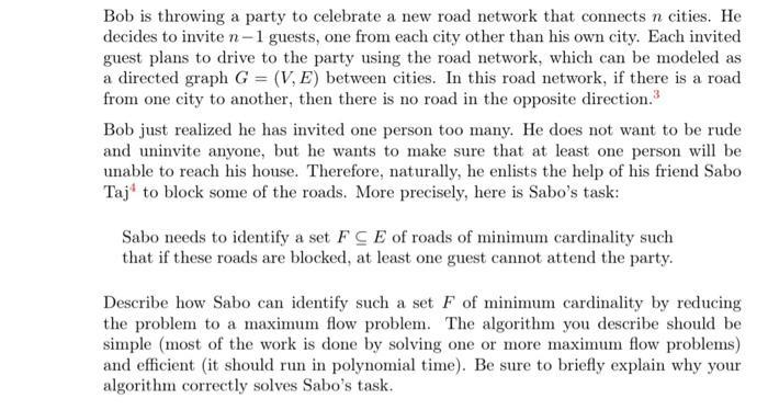 Bob is throwing a party to celebrate a new road network that connects n cities. He decides to invite n-1