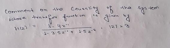 on the Causality of the given by 121 > 3 Comment whose tran H() 15 trans for function. 3- 4z