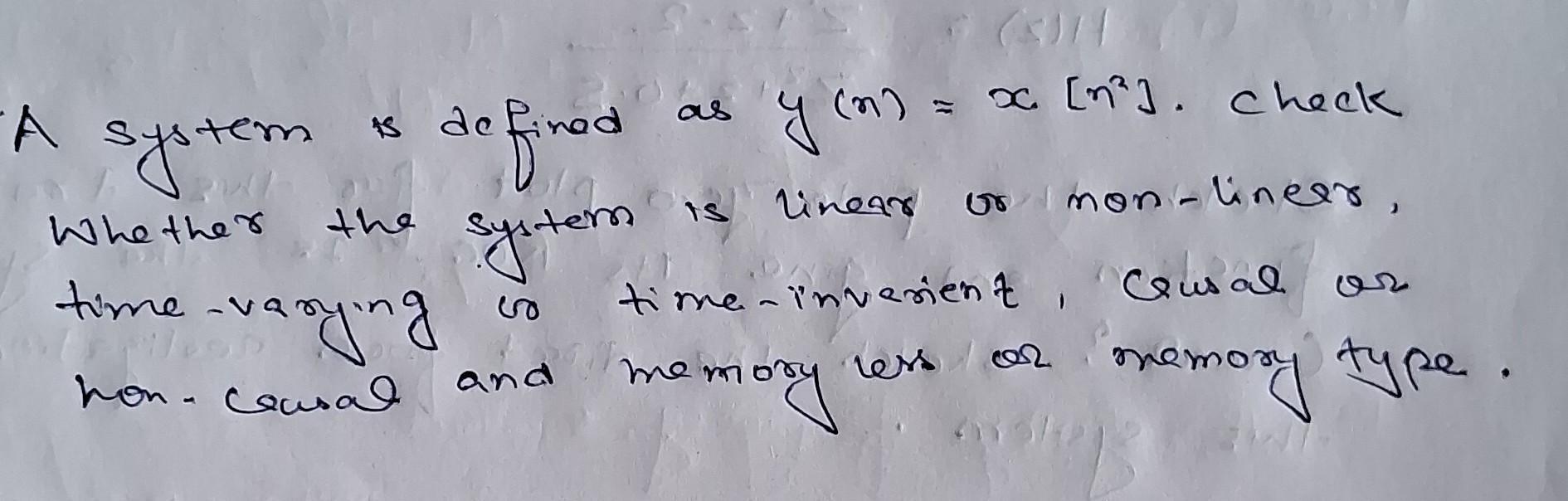 A system Whether time is defined fined System the me-varying -  (3)11 (n) = x [m]. check y (n) = is linear or