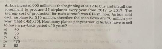 Airbus invested 900 million at the beginning of 2012 to buy and install the equipment to produce 35 airplanes