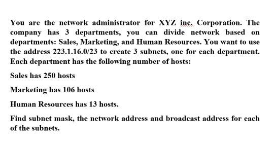 You are the network administrator for XYZ inc. Corporation. The company has 3 departments, you can divide