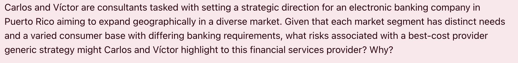 Carlos and Vctor are consultants tasked with setting a strategic direction for an electronic banking company