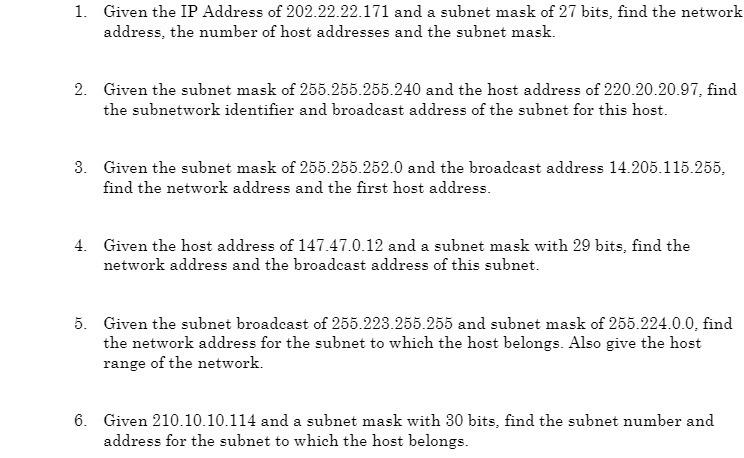 1. Given the IP Address of 202.22.22.171 and a subnet mask of 27 bits, find the network address, the number
