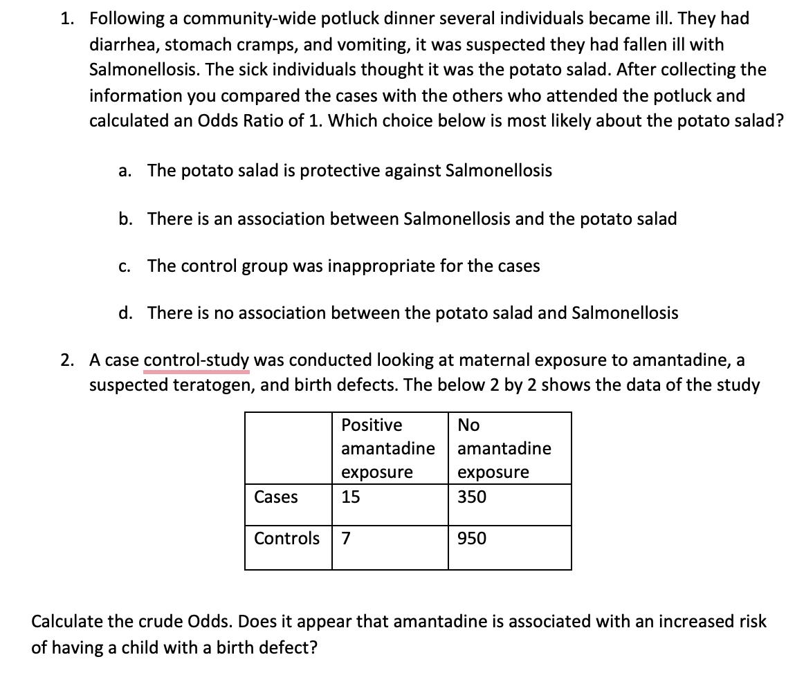 1. Following a community-wide potluck dinner several individuals became ill. They had diarrhea, stomach