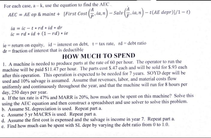 For each case, a-k, use the equation to find the AEC AEC = AE op & maint+ [First Cost ia ic-trdid dr ic = rd