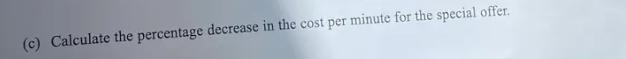 (c) Calculate the percentage decrease in the cost per minute for the special offer.