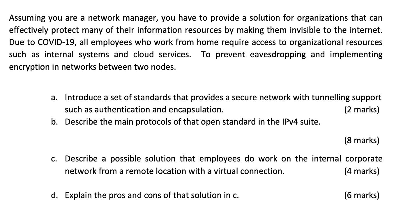 Assuming you are a network manager, you have to provide a solution for organizations that can effectively