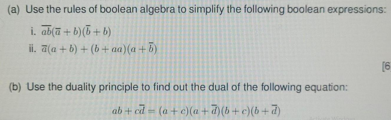 (a) Use the rules of boolean algebra to simplify the following boolean expressions: 1. ab( + b)(b + b) . a(a