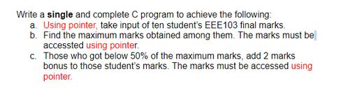 Write a single and complete C program to achieve the following: a. Using pointer, take input of ten student's