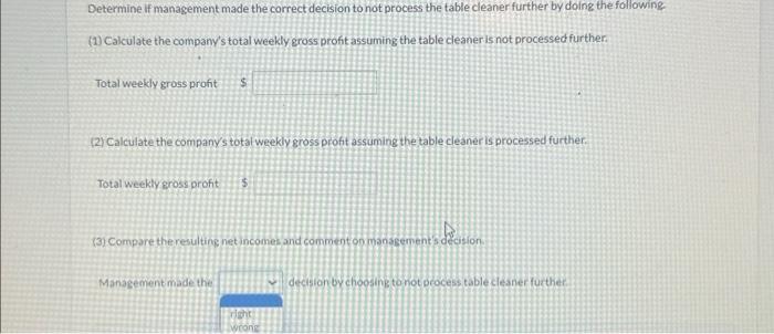 Determine if management made the correct decision to not process the table cleaner further by doing the