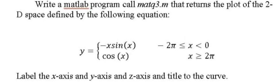 Write a matlab program call matq3.m that returns the plot of the 2- D space defined by the following