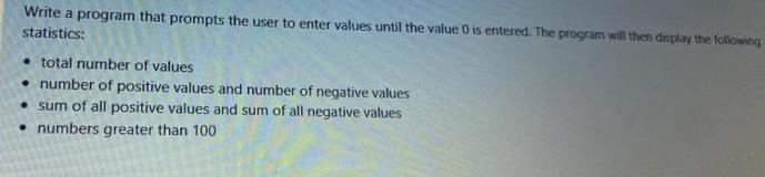 Write a program that prompts the user to enter values until the value 0 is entered. The program will then