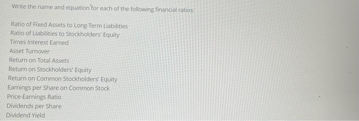 Write the name and equation for each of the following financial ratios: Ratio of Fixed Assets to Long-Term