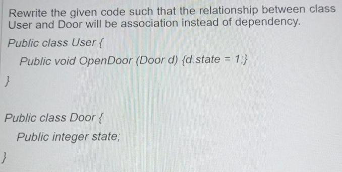 Rewrite the given code such that the relationship between class User and Door will be association instead of