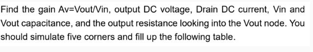 Find the gain Av=Vout/Vin, output DC voltage, Drain DC current, Vin and Vout capacitance, and the output