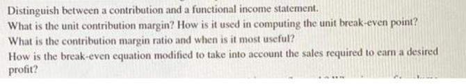 Distinguish between a contribution and a functional income statement. What is the unit contribution margin?