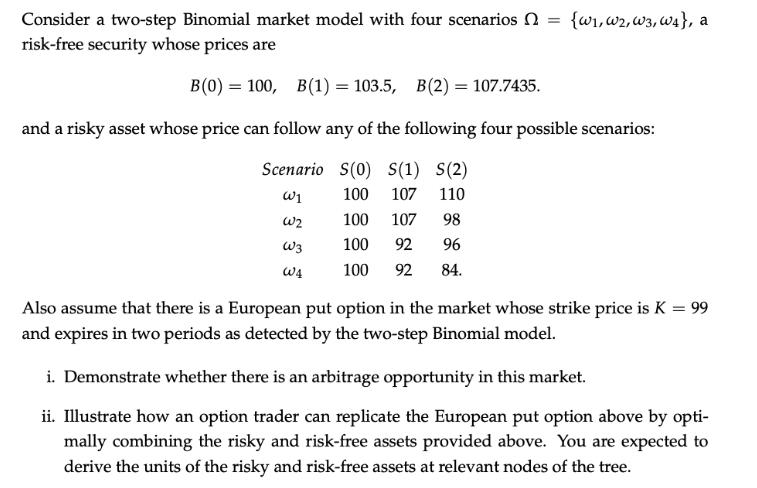 Consider a two-step Binomial market model with four scenarios = {w, W2, W3, W4}, a risk-free security whose