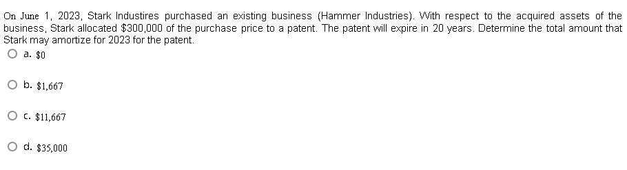 On June 1, 2023, Stark Industires purchased an existing business (Hammer Industries). With respect to the