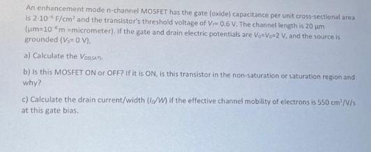 An enhancement mode n-channel MOSFET has the gate (oxide) capacitance per unit cross-sectional area is 2-10